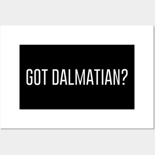 Got Dalmatian? Posters and Art